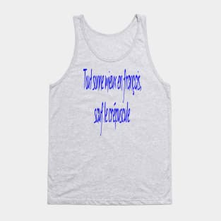 Everything Sounds Better In French, Except Twilight. Tank Top